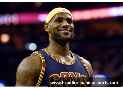 半岛体育勒布朗-詹姆斯：NBA历史的传奇与统治者